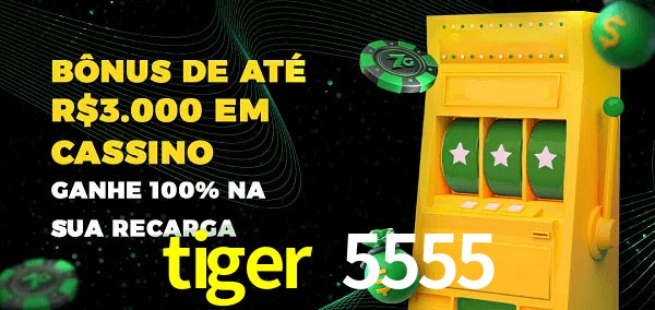 tiger 5555 melhor bônus de depósito