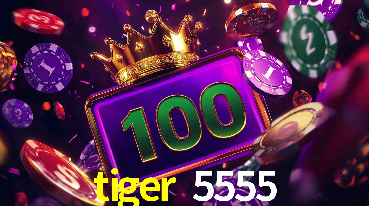 Torneios tiger 5555