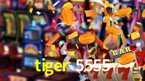 tiger 5555