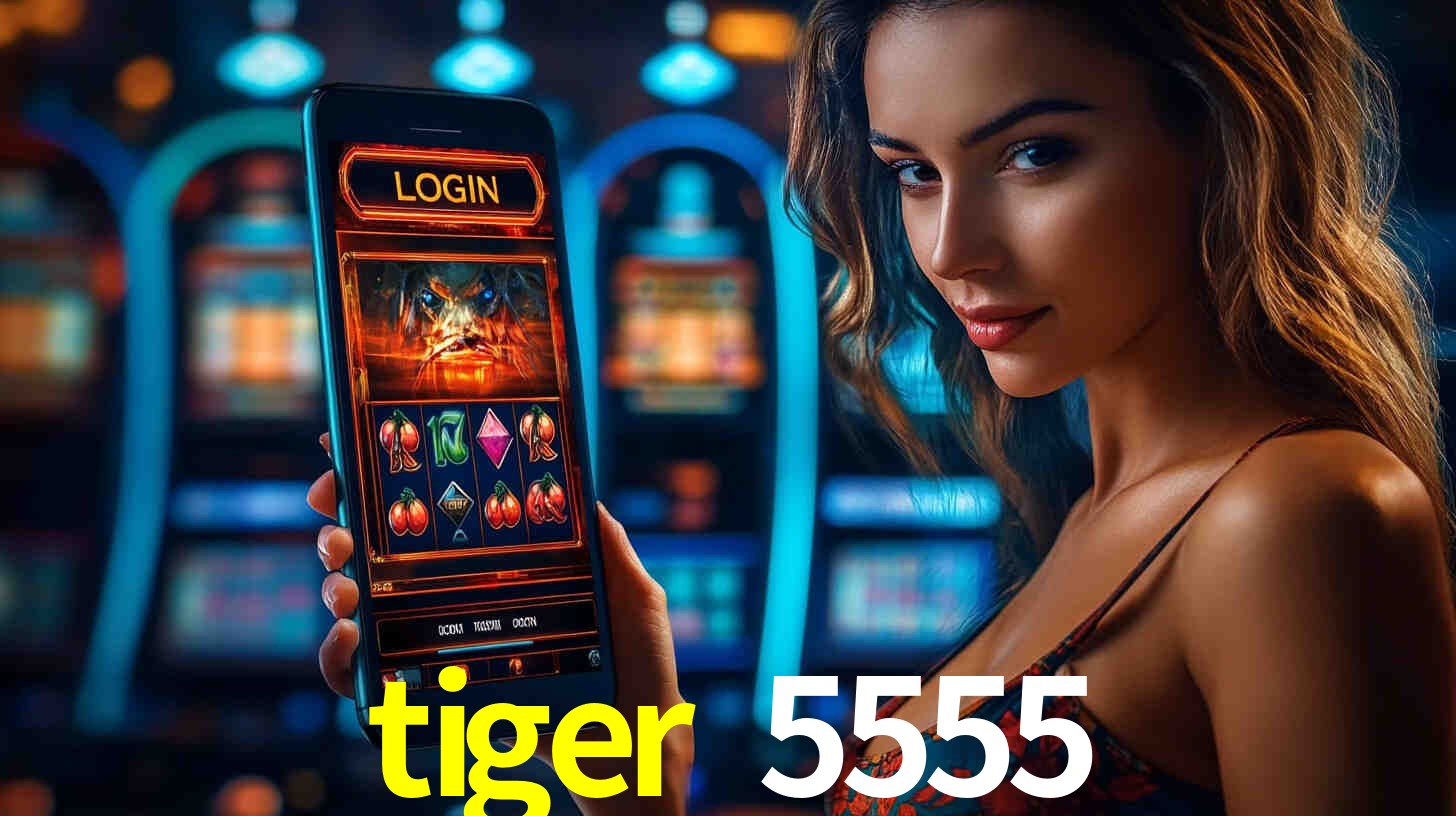 tiger 5555,tiger 5555.com