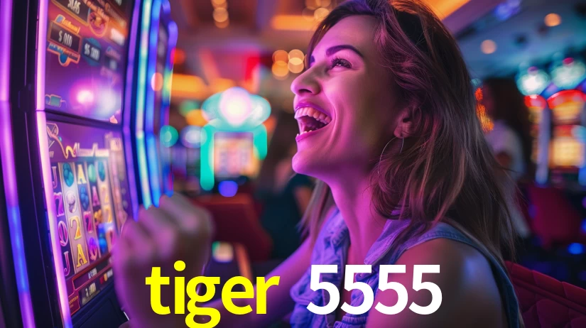 tiger 5555.com